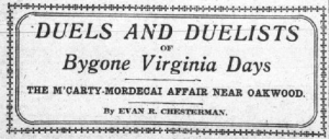Article entitled Duels and Duelists of Bygone Virginia Days from the Evening Journal November 26, 1908