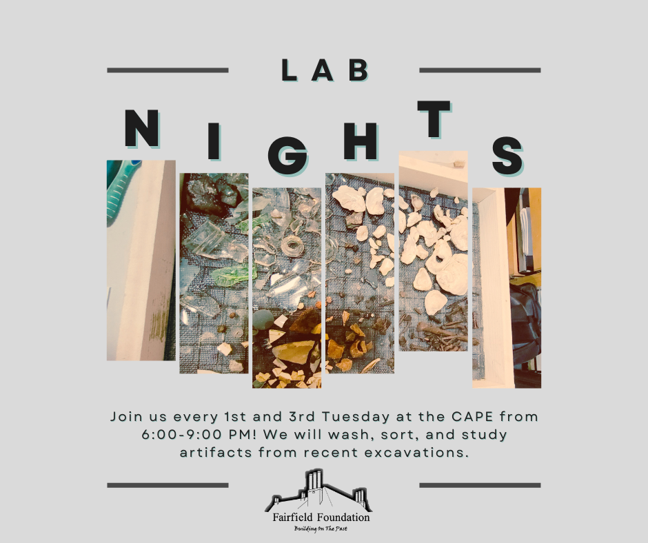 Lab Nights poster. Join us every 1st and 3rd Tuesday at the CAPE from 6:00-9:00 PM! We will awsh, sort, and study artifacts from recent excavations.